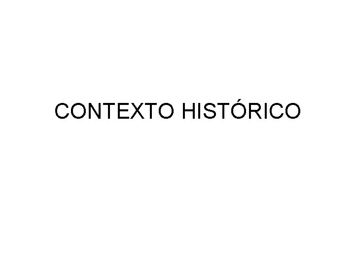 CONTEXTO HISTÓRICO 