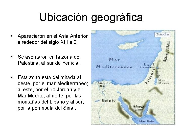Ubicación geográfica • Aparecieron en el Asia Anterior alrededor del siglo XIII a. C.