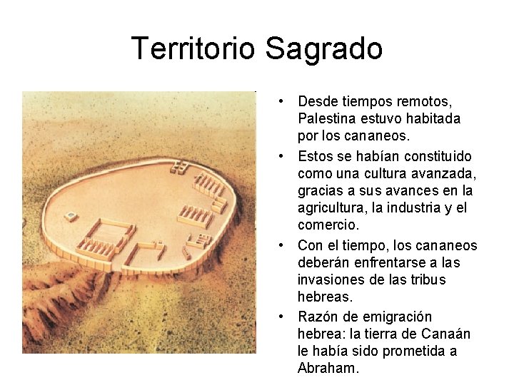 Territorio Sagrado • Desde tiempos remotos, Palestina estuvo habitada por los cananeos. • Estos