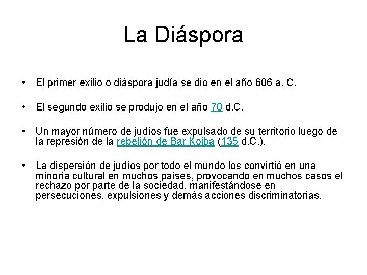 La Diáspora • El primer exilio o diáspora judía se dio en el año