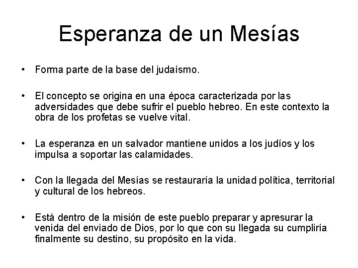 Esperanza de un Mesías • Forma parte de la base del judaísmo. • El