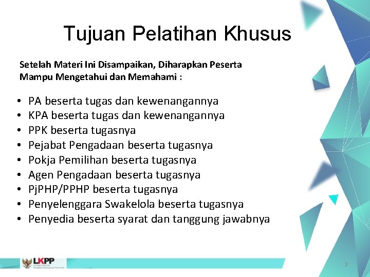 Tujuan Pelatihan Khusus Setelah Materi Ini Disampaikan, Diharapkan Peserta Mampu Mengetahui dan Memahami :