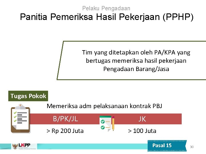 Pelaku Pengadaan Panitia Pemeriksa Hasil Pekerjaan (PPHP) Tim yang ditetapkan oleh PA/KPA yang bertugas