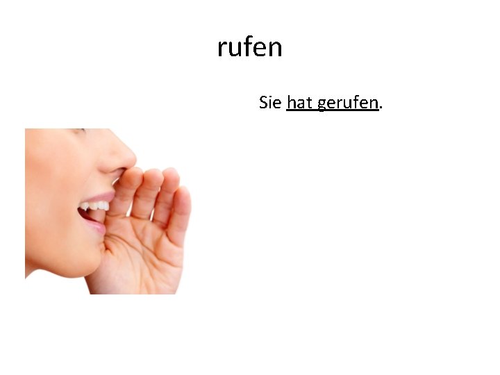 rufen Sie hat gerufen. 