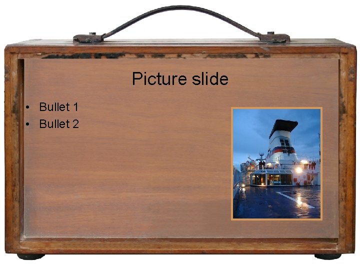 Picture slide • Bullet 1 • Bullet 2 