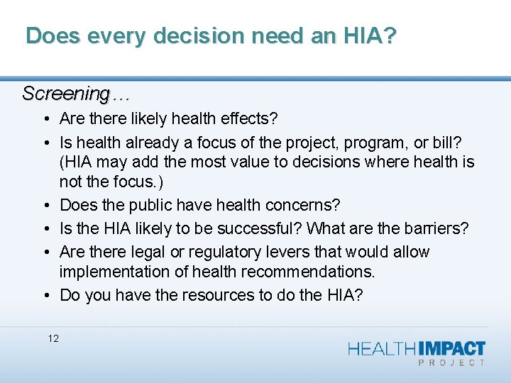 Does every decision need an HIA? Screening… • Are there likely health effects? •