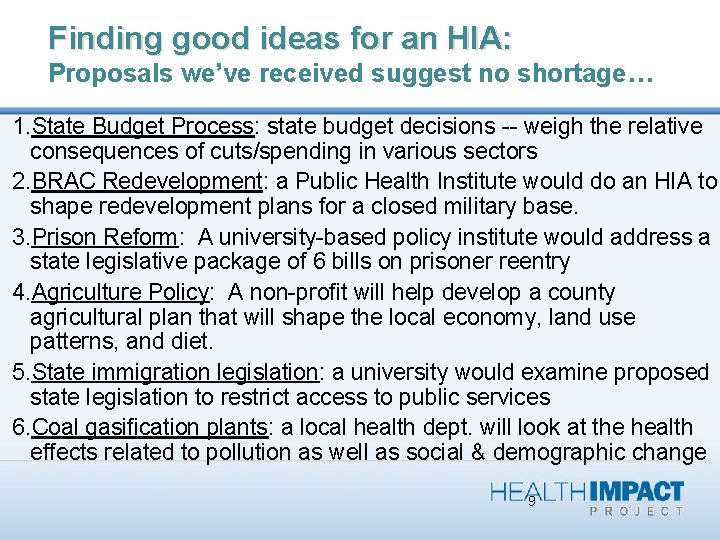 Finding good ideas for an HIA: Proposals we’ve received suggest no shortage… 1. State
