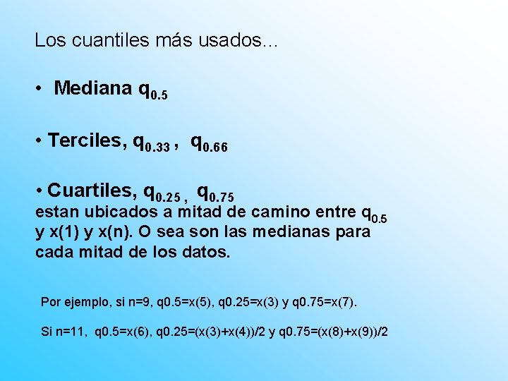 Los cuantiles más usados… • Mediana q 0. 5 • Terciles, q 0. 33