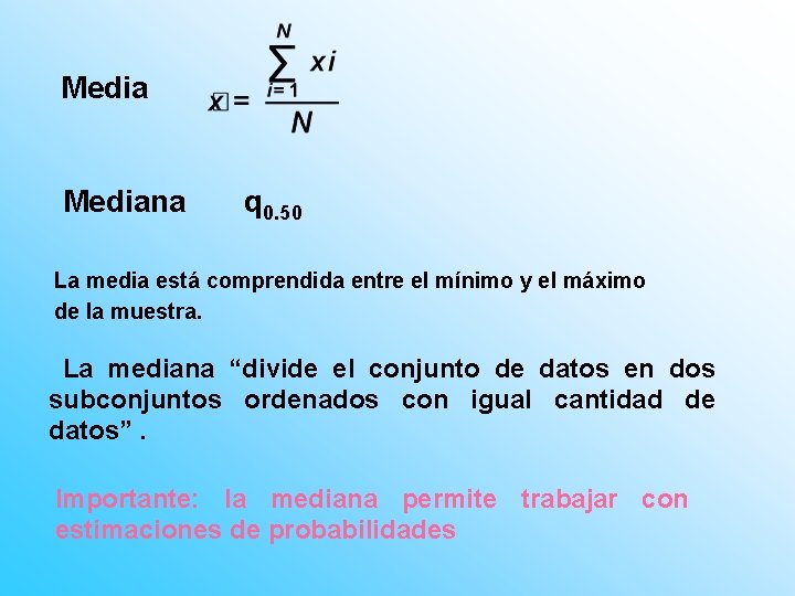 Mediana q 0. 50 La media está comprendida entre el mínimo y el máximo