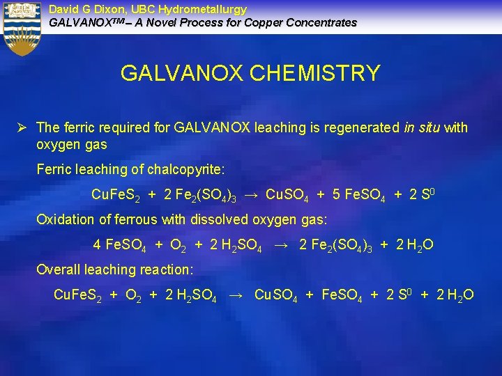 David G Dixon, UBC Hydrometallurgy GALVANOXTM – A Novel Process for Copper Concentrates GALVANOX