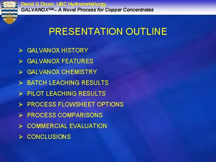 David G Dixon, UBC Hydrometallurgy GALVANOXTM – A Novel Process for Copper Concentrates PRESENTATION