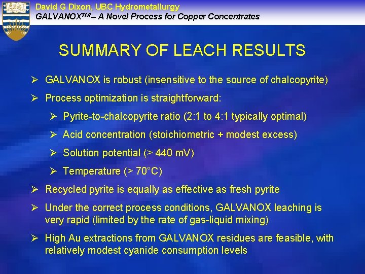 David G Dixon, UBC Hydrometallurgy GALVANOXTM – A Novel Process for Copper Concentrates SUMMARY