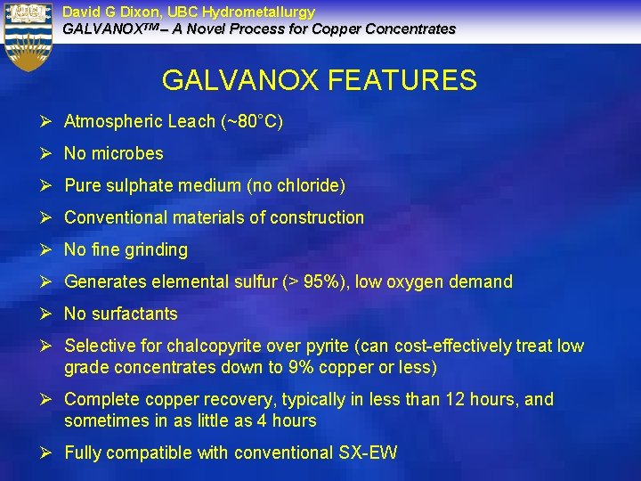 David G Dixon, UBC Hydrometallurgy GALVANOXTM – A Novel Process for Copper Concentrates GALVANOX