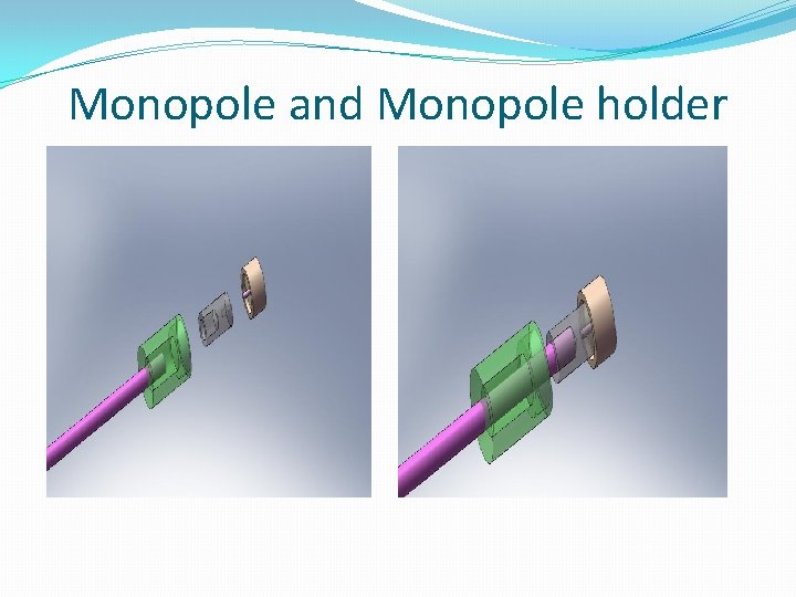 Monopole and Monopole holder 