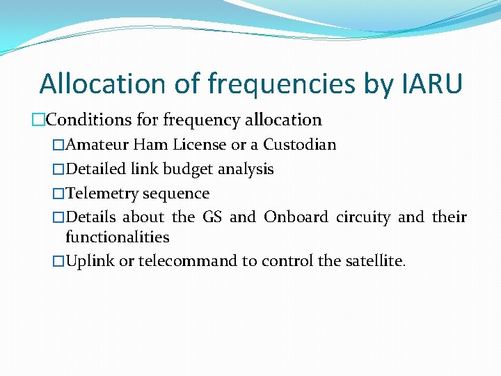 Allocation of frequencies by IARU �Conditions for frequency allocation �Amateur Ham License or a