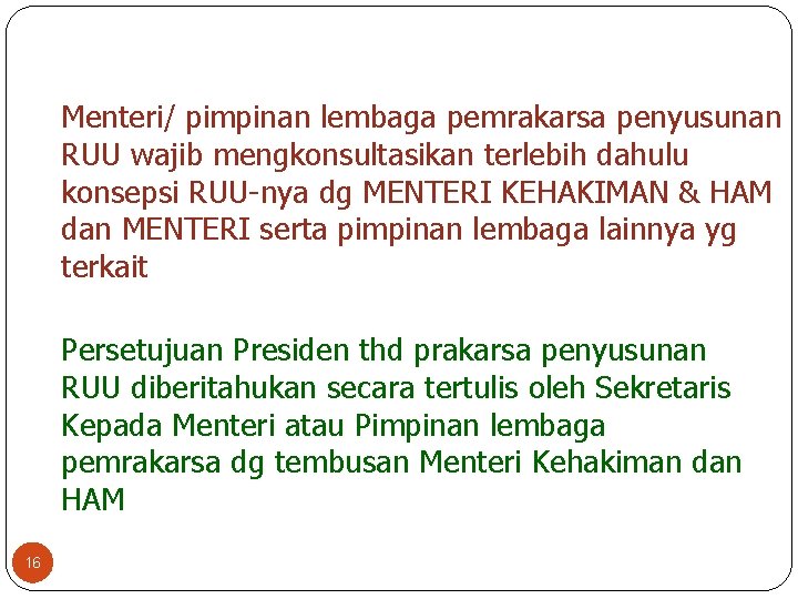 Menteri/ pimpinan lembaga pemrakarsa penyusunan RUU wajib mengkonsultasikan terlebih dahulu konsepsi RUU-nya dg MENTERI