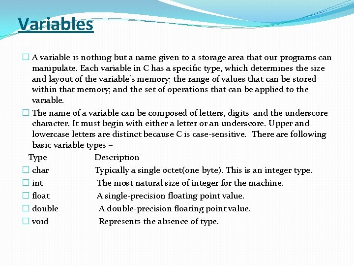 Variables � A variable is nothing but a name given to a storage area