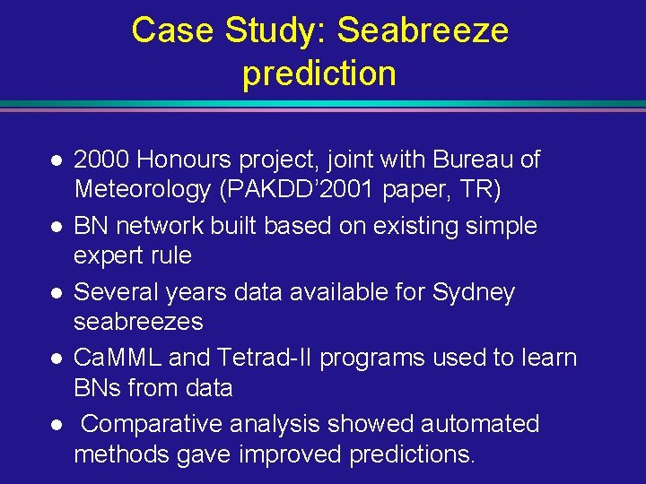Case Study: Seabreeze prediction l l l 2000 Honours project, joint with Bureau of