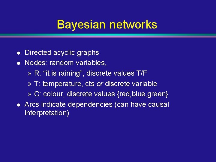 Bayesian networks l l l Directed acyclic graphs Nodes: random variables, » R: “it