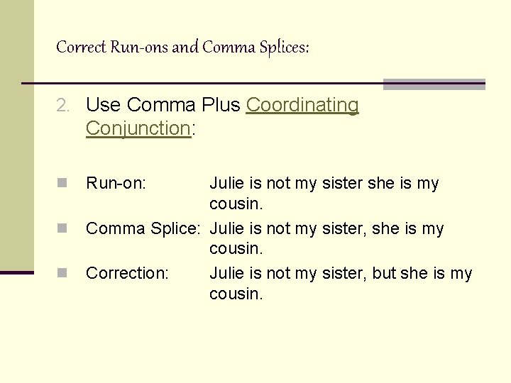 Correct Run-ons and Comma Splices: 2. Use Comma Plus Coordinating Conjunction: n n n