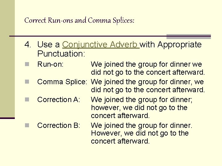 Correct Run-ons and Comma Splices: 4. Use a Conjunctive Adverb with Appropriate Punctuation: n