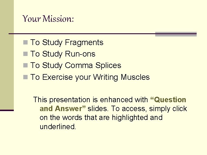 Your Mission: n To Study Fragments n To Study Run-ons n To Study Comma