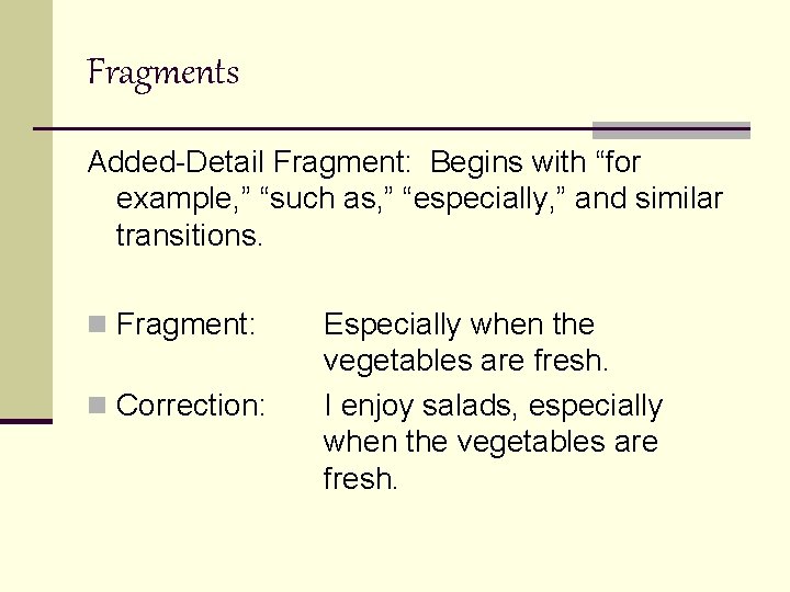 Fragments Added-Detail Fragment: Begins with “for example, ” “such as, ” “especially, ” and