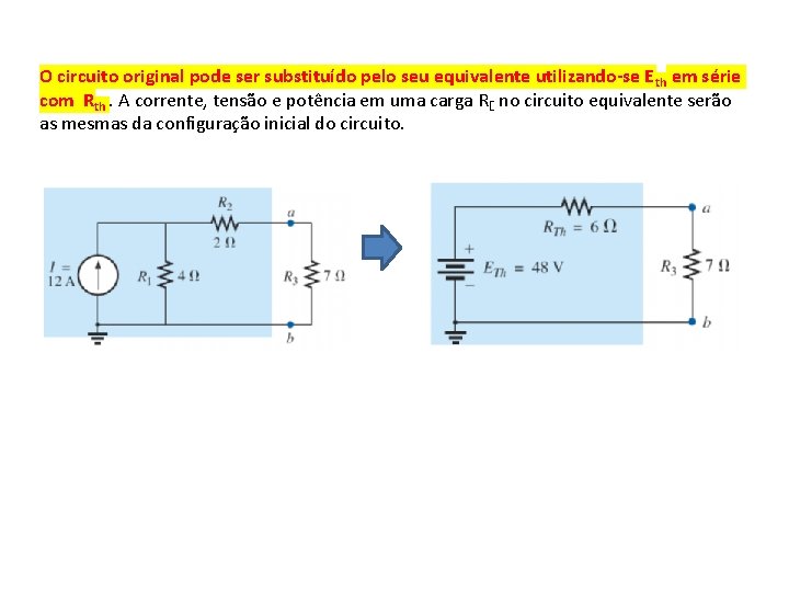 O circuito original pode ser substituído pelo seu equivalente utilizando se E th em