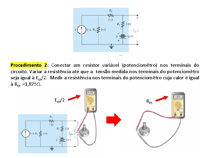 Procedimento 2: Conectar um resistor variável (potenciomêtro) nos terminais do circuito. Variar a resistência