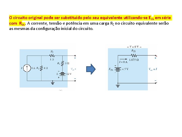 O circuito original pode ser substituído pelo seu equivalente utilizando se E th em