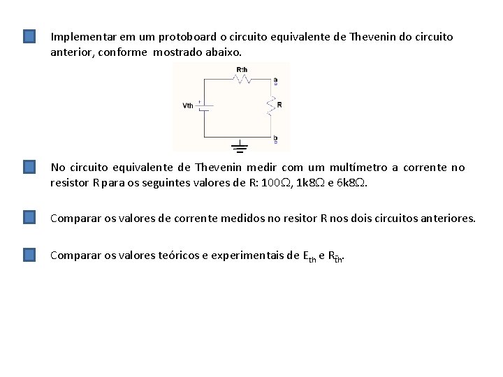 Implementar em um protoboard o circuito equivalente de Thevenin do circuito anterior, conforme mostrado