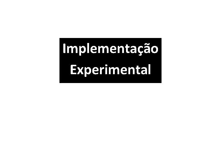 Implementação Experimental 