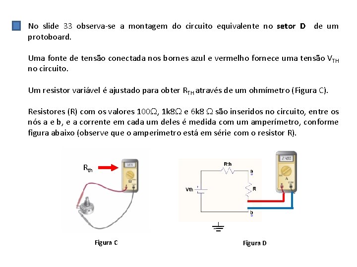 No slide 33 observa se a montagem do circuito equivalente no setor D de