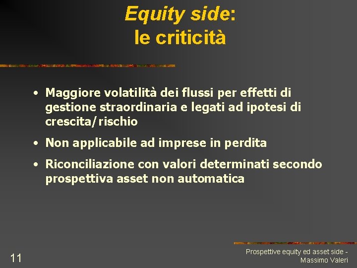 Equity side: le criticità • Maggiore volatilità dei flussi per effetti di gestione straordinaria