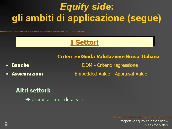 Equity side: gli ambiti di applicazione (segue) I Settori Criteri ex Guida Valutazione Borsa