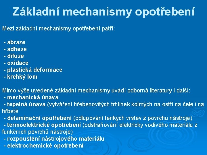 Základní mechanismy opotřebení Mezi základní mechanismy opotřebení patří: - abraze - adheze - difuze