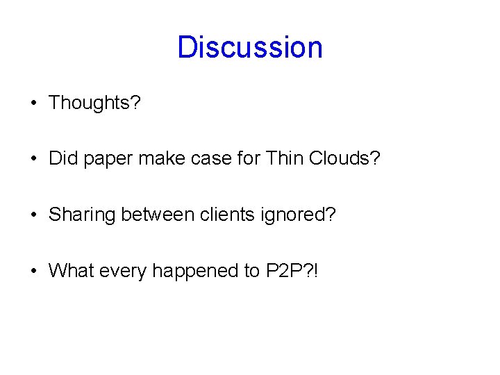 Discussion • Thoughts? • Did paper make case for Thin Clouds? • Sharing between