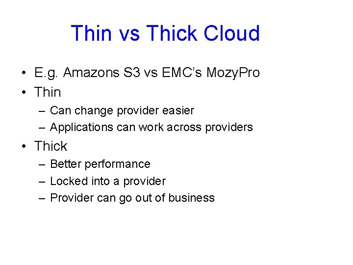 Thin vs Thick Cloud • E. g. Amazons S 3 vs EMC’s Mozy. Pro