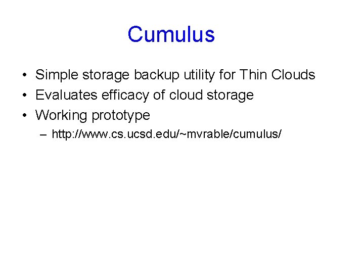 Cumulus • Simple storage backup utility for Thin Clouds • Evaluates efficacy of cloud