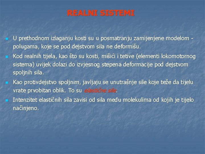 REALNI SISTEMI n n U prethodnom izlaganju kosti su u posmatranju zam ijenjene modelom