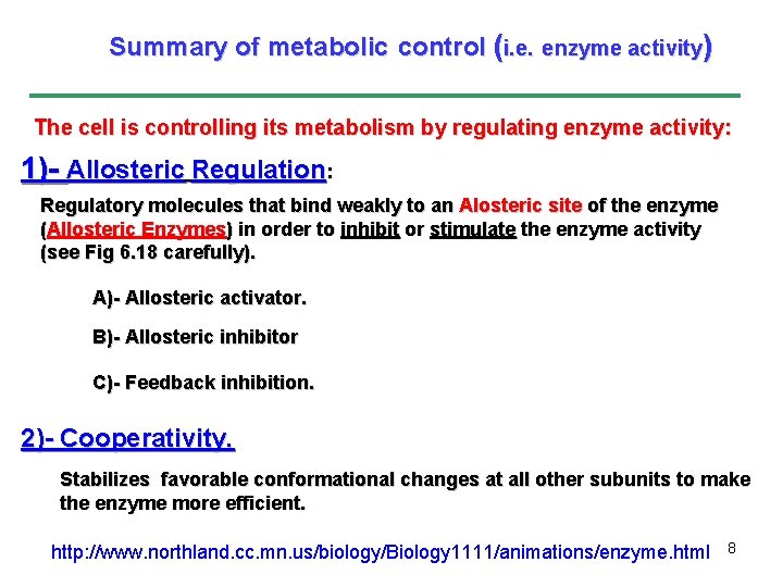 Summary of metabolic control (i. e. enzyme activity) The cell is controlling its metabolism