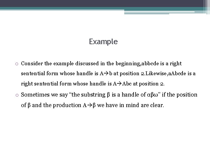 Example o Consider the example discussed in the beginning, abbcde is a right sentential