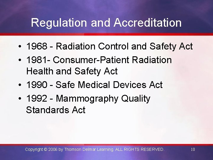 Regulation and Accreditation • 1968 - Radiation Control and Safety Act • 1981 -