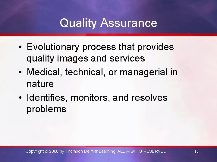 Quality Assurance • Evolutionary process that provides quality images and services • Medical, technical,