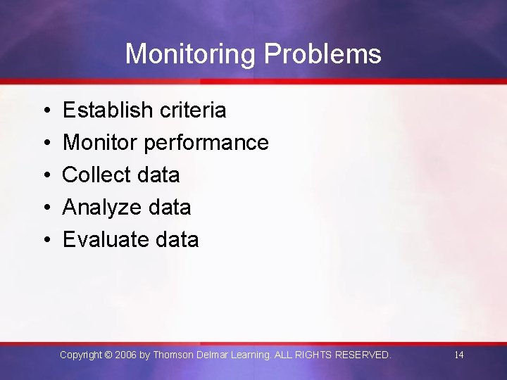 Monitoring Problems • • • Establish criteria Monitor performance Collect data Analyze data Evaluate