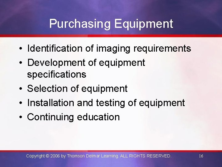 Purchasing Equipment • Identification of imaging requirements • Development of equipment specifications • Selection