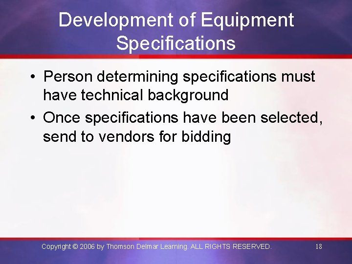 Development of Equipment Specifications • Person determining specifications must have technical background • Once