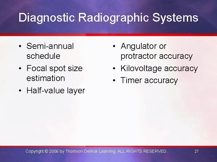 Diagnostic Radiographic Systems • Semi-annual schedule • Focal spot size estimation • Half-value layer
