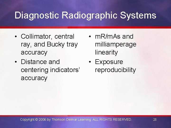 Diagnostic Radiographic Systems • Collimator, central ray, and Bucky tray accuracy • Distance and