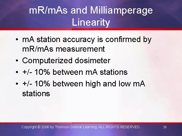 m. R/m. As and Milliamperage Linearity • m. A station accuracy is confirmed by